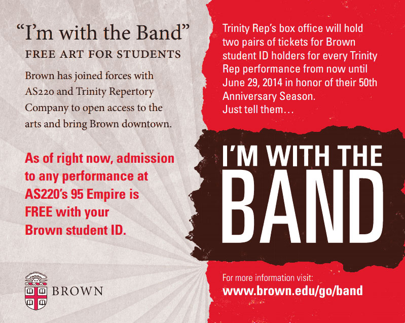 For Brown students, a free ticket: Brown University has begun to underwrite student admission to ticketed events at AS220’s 95 Empire and for up to four tickets for each performance at Trinity Repertory Company.